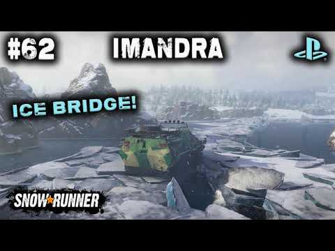 SNOWRUNNER / ON PS4 / #62 / ICE BRIDGE / IMANDRA Kola Peninsula GAMEPLAY.