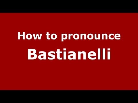 How to pronounce Bastianelli (Italian/Italy) - PronounceNames.com