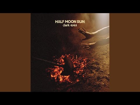 Need It - Half Moon Run