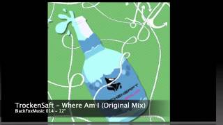 TrockenSaft - Where Am I (Original Mix) [BlackFoxMusic 014] 12