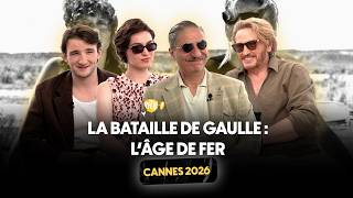 CANNES 2026 - Interview x LA BATAILLE DE GAULLE : L'ÂGE DE FER (Simon Abkarian, Benoît Magimel...)