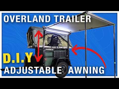 How to Build Adjustable Height Awning for Overland Camping Trailer