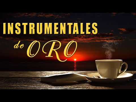 Musica Instrumental de Oro Para Escuchar Grandes Hits Instrumentales
