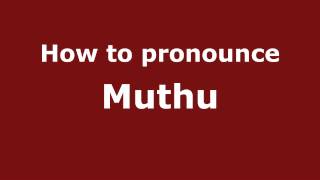 How to pronounce Muthu