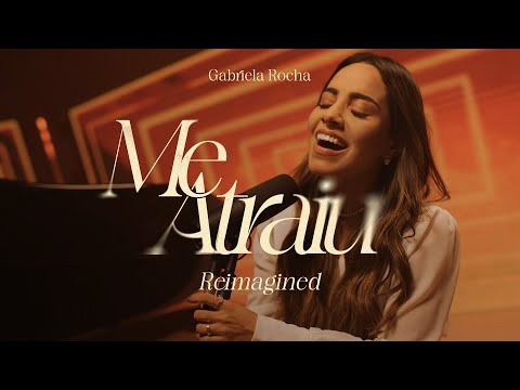 Gabriela Rocha - Me Atraiu (Reimagined)