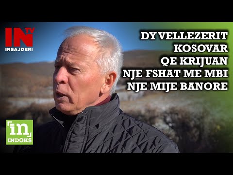 Dy vellezerit kosovar qe krijuan nje fshat me mbi nje mije banore