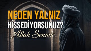 Neden Yalnız Hissediyorsunuz? — Çünkü Sessizlikte Allah Konuşur