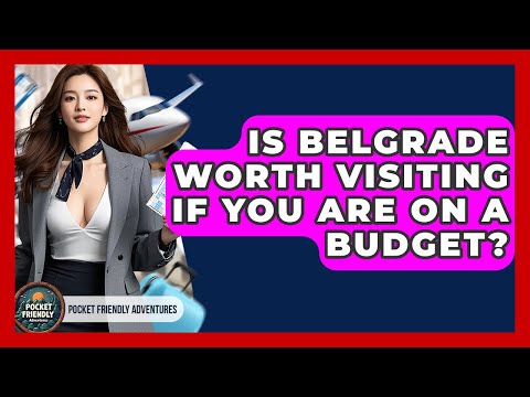 Is Belgrade Worth Visiting If You Are On A Budget? - Pocket Friendly Adventures
