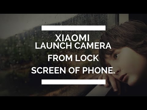 How to launch camera from lock screen of xiaomi phones.