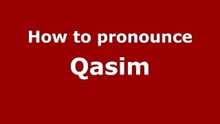 How to pronounce Qasim