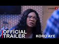 Koro Aye Yoruba Movie 2023  | Official Trailer | Now Showing On Yorubaplus