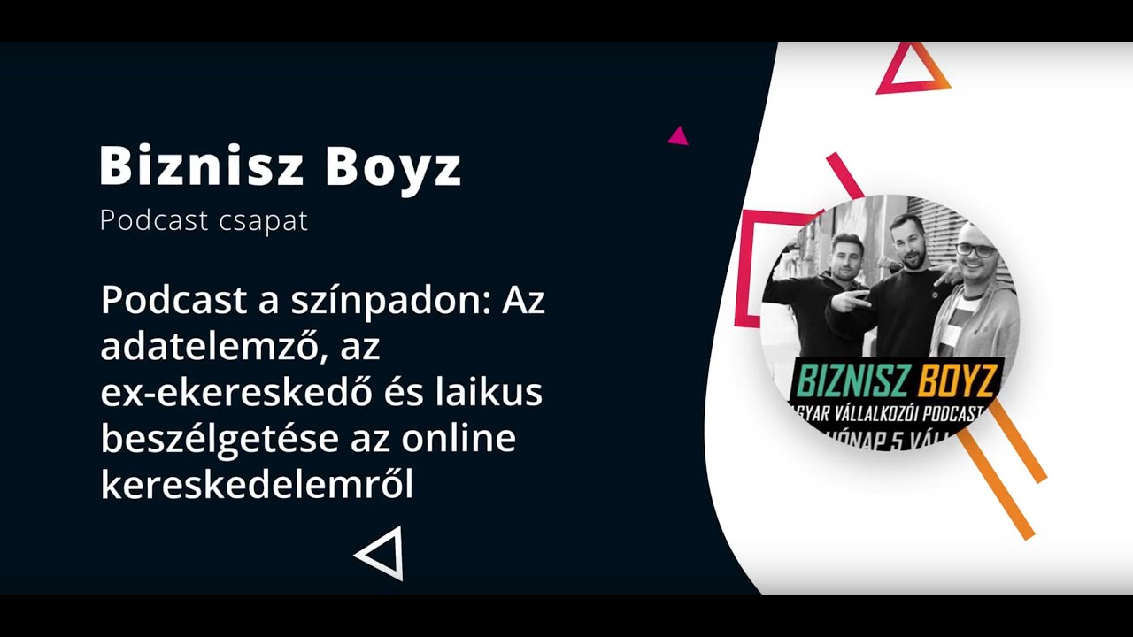 Biznisz Boyz Podcast - Adatelemző, ex-e-kereskedő és laikus beszélgetése az online kereskedelemről