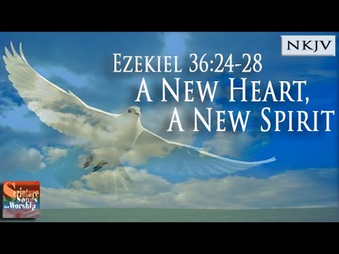 Ezekiel 36:24-28 Song (NKJV) 