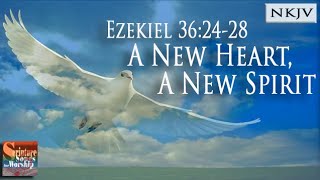 Ezekiel 36:24-28 Song (NKJV) 