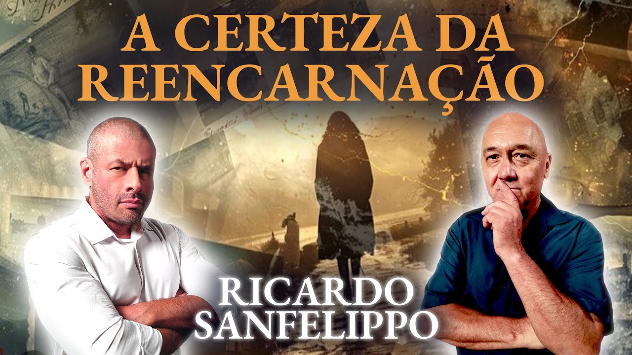 A CERTEZA DA REENCARNAÇÃO, demonstrada por RICARDO SANFELIPPO | Mistérios do Desconhecido #028