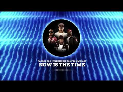 Rakim x B.G. x Hus KingPin feat. Compton Menace - NOW IS THE TIME [Official Visualizer]