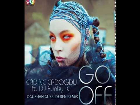 Erdinç Erdogdu feat  Dj Funky C   Go Off Oguzhan Guzelderen Remix