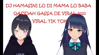Download lagu DJ HAMASINI LO DI MAMA LO BABA - QASIDAH GASSA DE VIRAL 2021 mp3