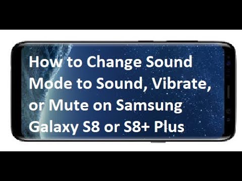 How to Change Sound Mode to Sound, Vibrate, or Mute on Samsung Galaxy S8 or S8+ Plus