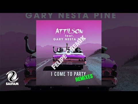 Attilson Feat. Gary Nesta Pine - I Come To Party (Felipe C Remix)