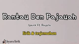 Download lagu LIRIK LAGU TERJEMAHAN RANTAU DEN PAJAUAH Ipank Ft ... mp3