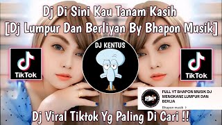 Download lagu DJ DI SINI KAU TANAM KASIH || DJ LUMPUR DAN BERLIYAN BY BHAPON MUSIK ||DJ VIRAL TIKTOK  TERBARU 2025 mp3