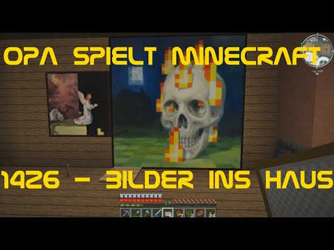Opa spielt Minecraft 1426 - Bilder ins Haus