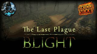 The Last Plague Blight CO-OP #6 Schaffen wir es heute in den Sumpf? @Schimmizockt