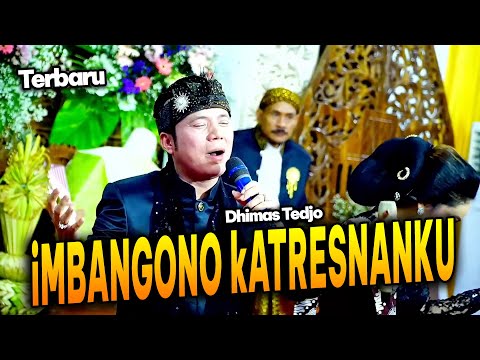 Terbaru DHIMAS TEDJO - IMBANGONO KATRESNANKU - PRING KUNING - KANGENE ATI - KEPATI PATI GODHANING Ro