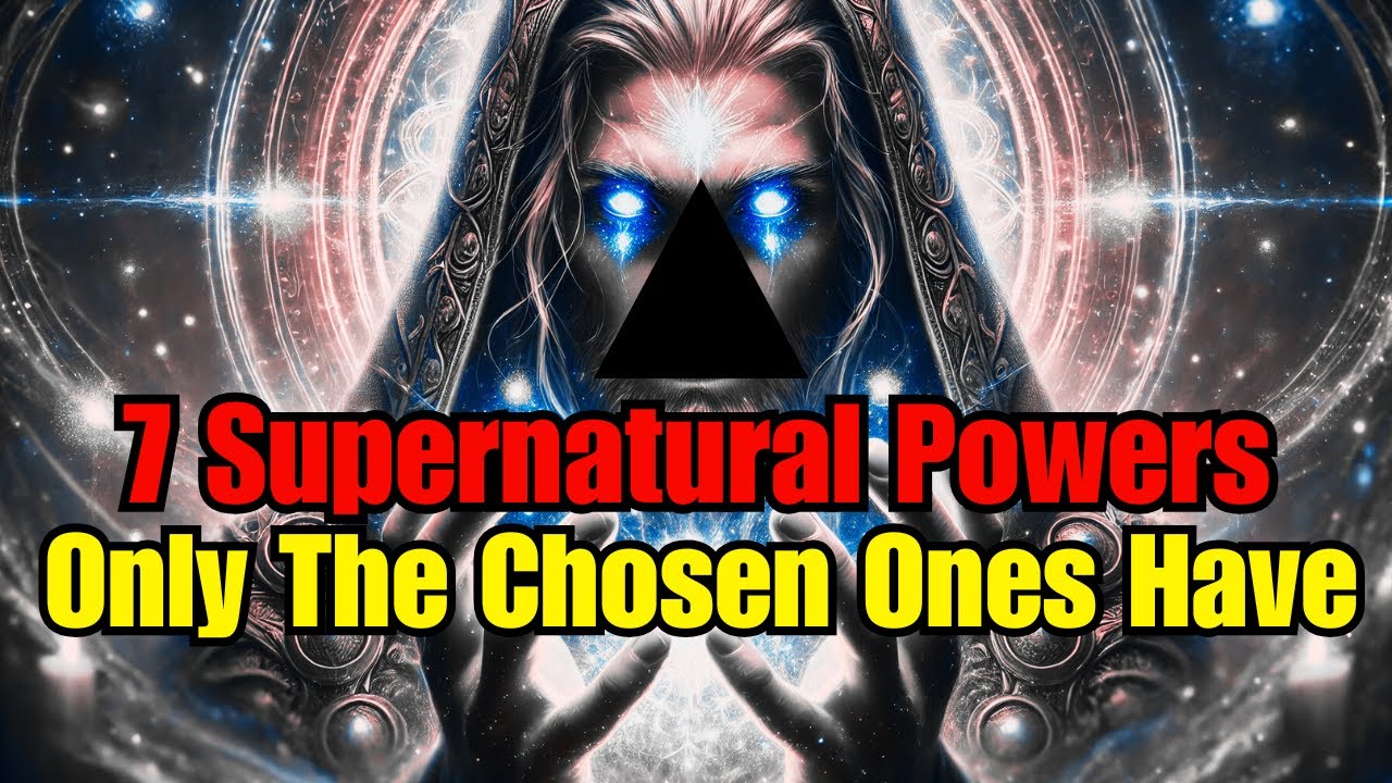 7 Supernatural Powers Only The Chosen Ones Have