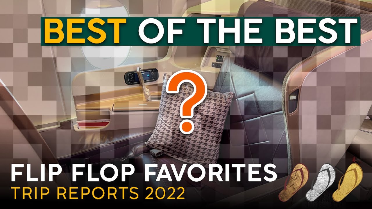 THE BEST OF 2022 Trip Reports【Flip Flop Favorites Awards】Which Seats & Meals Take the Gold!
