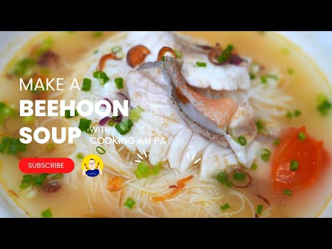 Beehoon soup with fresh fish | Cooking Ah Pa