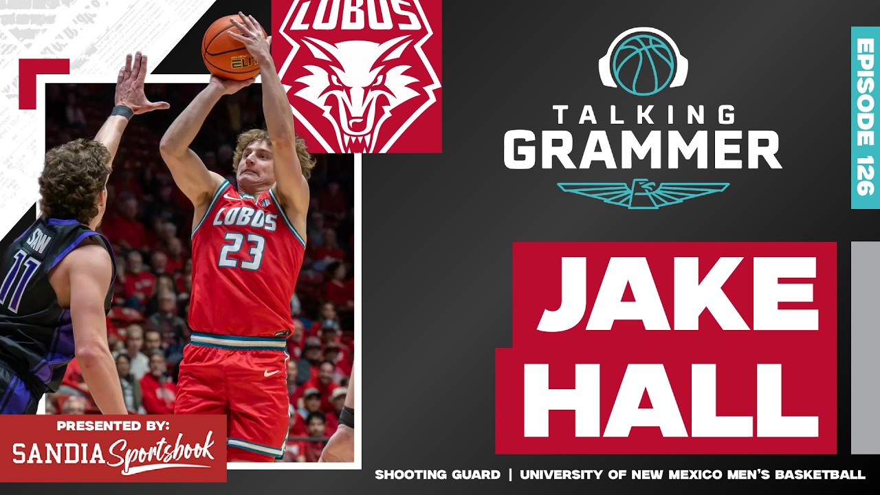 Talking Grammer, Ep. 126: UNM Lobos guard Jake Hall
