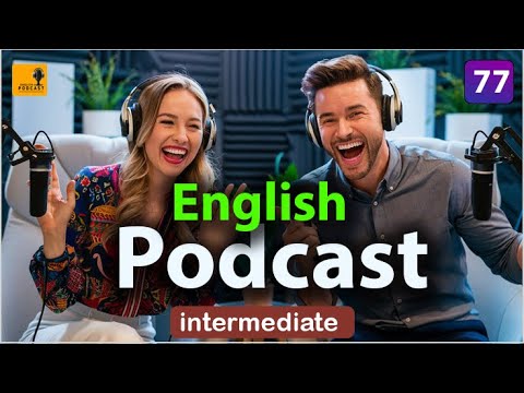 Learning English Podcast Conversation | Episode 77