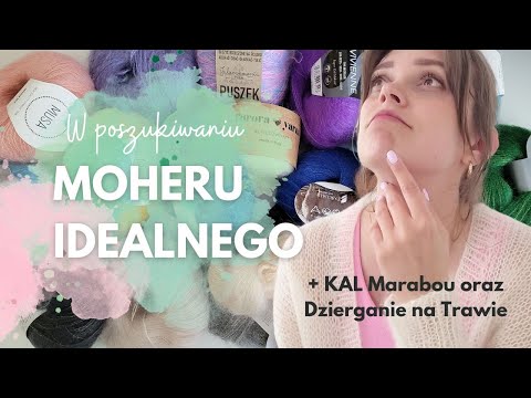 SZUKAM IDEALNEGO MOHERU | KAL Marabou | Porównanie 21 Włóczek KID SILK