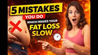 👉5 MISTAKES YOU DO WHICH MAKES YOUR FAT LOSS SLOW🤯🔥