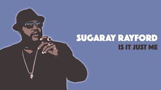 Sugaray Rayford - Is It Just Me video