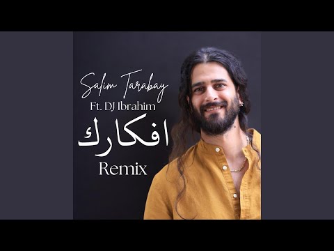 Salim Tarabay Afkarik | سليم طربيه - أفكارك