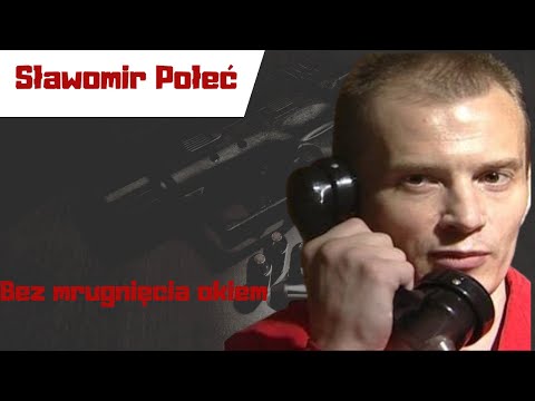 Sławomir Połeć - without batting an eye