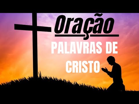 Oração sincera, honestidade amor e perdão , palavras de Cristo.