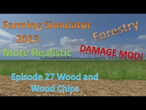 Farming Sim 2013 Forestry and MR E27 - Wood Chips