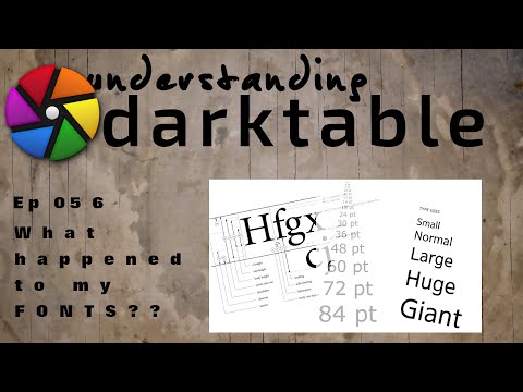 darktable ep 056 - What happened to my FONTS??