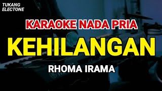 Download lagu KEHILANGAN - Karaoke Nada Pria [ RHOMA IRAMA ] mp3