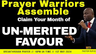 God is saying this is your Month of Unmerited Favour // 1st May 2024// #pastorrufusprayer