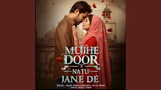 Download lagu Mujhe Door Natu Jane De mp3 Download lagu Mujhe Door Natu Jane De mp3