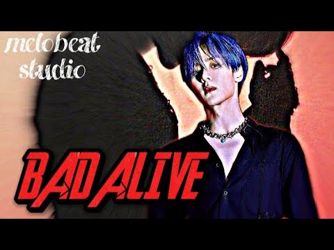 — BAD ALIVE BY MELOBEAT FAMILY