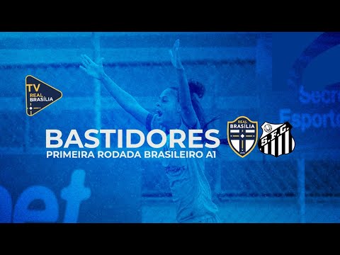 Bastidores: Real Brasília 3x1 Santos - Brasileirão Feminino A1 - 2022