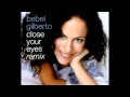 Close Your Eyes Remix - Bebel Gillberto