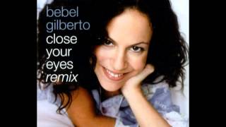 Close Your Eyes Remix - Bebel Gillberto