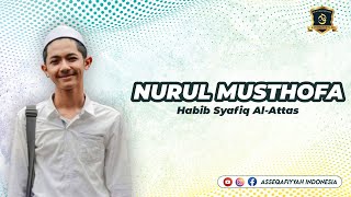 Download lagu NURUL MUSTHOFA | HABIB SYAFIQ AL-ATTAS mp3